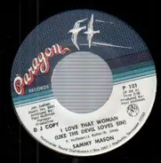 Sammy Mason - I Love That Woman (Like The Devil Loves Sin)