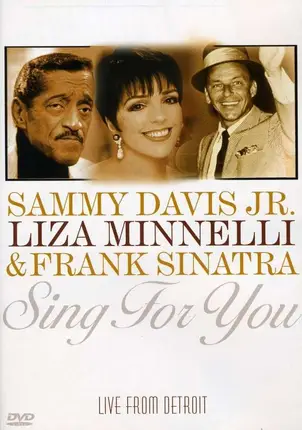 SAMMY / MINNELLI, LIZA / SINATRA, FRANK DAVIS JR - SING FOR YOU - LIVE FROM DETROIT
