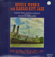 Sammy Price And His Orchestra Featuring Peanuts Holland - Boogie Woogie And Kansas City Jazz