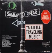 Sammy Spear And His Orchestra - "A Little Traveling Music"