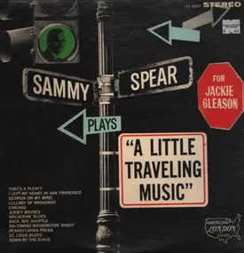 Sammy Spear And His Orchestra - "A Little Traveling Music"