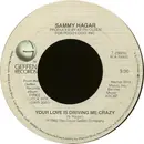 7'' - Sammy Hagar - Your Love Is Driving Me Crazy / I Don't Need Love