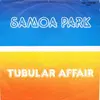 7inch Vinyl Single - Samoa Park - Tubular Affair