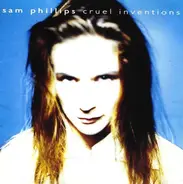 Sam Phillips - Cruel Inventions