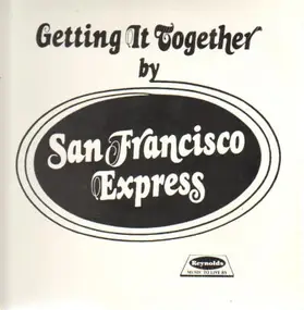 San Francisco Express - Getting It Together