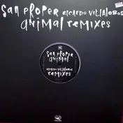 San Proper - Animal (Ricardo Villalobos Remixes)