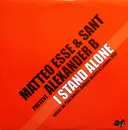 12inch Vinyl Single - Sant & Matteo Esse Present Alexander B - I Stand Alone