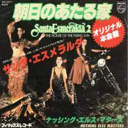 7inch Vinyl Single - Santa Esmeralda - 朝日のあたる家 = The House Of The Rising Sun /  ナッシング・エルス・マターズ = Nothing Else Matters
