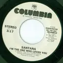 7inch Vinyl Single - Santana - I'm The One Who Loves You