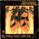 7'' - Santana - You Know That I Love You