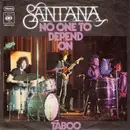 7inch Vinyl Single - Santana - No One To Depend On / Taboo