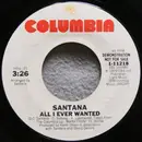 7inch Vinyl Single - Santana - All I Ever Wanted