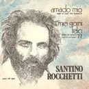 7inch Vinyl Single - Santino Rocchetti - Amado Mio / I Miei Giorni Felici