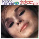 7inch Vinyl Single - Santino Rocchetti - Dedicato A Te