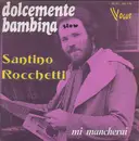 7inch Vinyl Single - Santino Rocchetti - Dolcemente Bambina