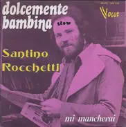 Santino Rocchetti - Dolcemente Bambina