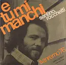 7inch Vinyl Single - Santino Rocchetti - E Tu Mi Manchi
