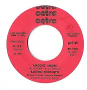 7inch Vinyl Single - Santino Rocchetti - Macchè Amore / Sogno Te