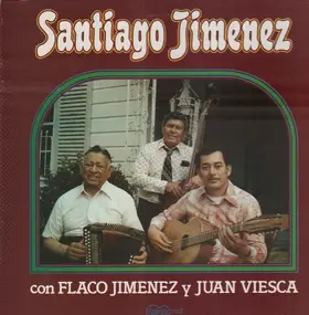 Flaco Jimenez - Santiago Jimenez Con Flaco Jimenez Y Juan Viesca