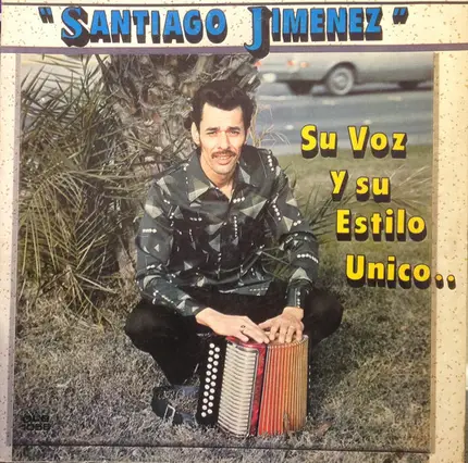 Santiago Jimenez, Jr. - Su Voz Y Su Estilo Unico..