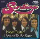 7inch Vinyl Single - Santiago - New Guitar / I Want To Be Sure