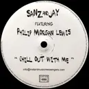 12inch Vinyl Single - Sanz & Jay Featuring Philip Morgan Lewis - Chill Out With Me