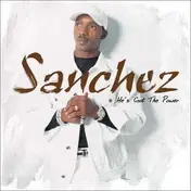 Sanchez - He's Got the Power