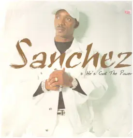 Sanchez - He's Got the Power