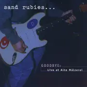 Double CD - Sand Rubies - Goodbye: Live At Alte Mälzerei