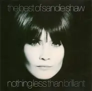Sandie Shaw - The Best Of / Nothing Less Than Brilliant