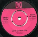 7inch Vinyl Single - Sandie Shaw - How Can You Tell / If You Ever Need Me - 4-Prong Pushout Centre