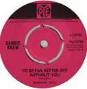 7inch Vinyl Single - Sandie Shaw - I'd Be Far Better Off Without You - Push-Out Centre