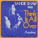 7inch Vinyl Single - Sandie Shaw - Think It All Over