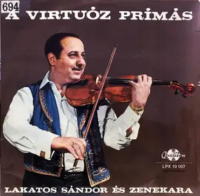 Sándor Lakatos And His Gipsy Band - A Virtuóz Prímás
