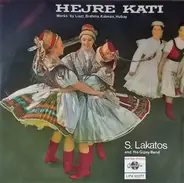 Sándor Lakatos And His Gipsy Band - Hejre Kati (Works By Liszt, Brahms, Kálmán, Hubay)