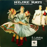 Sándor Lakatos And His Gipsy Band - Hejre Kati - Works By Liszt, Brahms, Kálmán, Hubay
