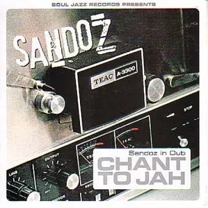 Sandoz - Chant To Jah: Sandoz In Dub