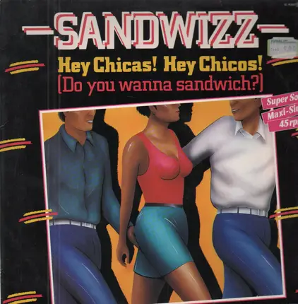 Sandwizz - Hey Chicas! Hey Chicos! (Do You Wanna Sandwich)
