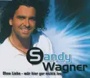 CD Single - Sandy Wagner - Ohne Liebe - Wär Hier Gar Nichts Los