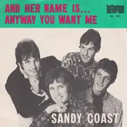 Sandy Coast - And Her Name Is... / Anyway You Want Me