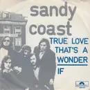 7inch Vinyl Single - Sandy Coast - True Love That's A Wonder / If