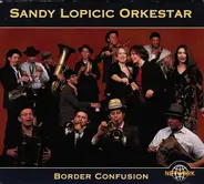 Sandy Lopicic Orkestar - Border Confusion