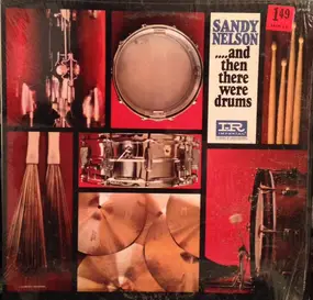 Sandy Nelson - ....And Then There Were Drums