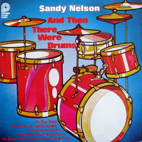 Sandy Nelson - ... And Then There Were Drums