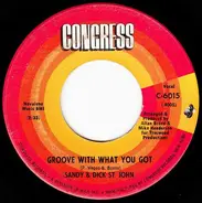 Sandy St. John & Dick St. John - Groove With What You Got
