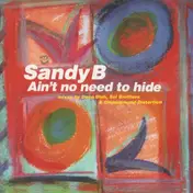 Sandy B - Ain't No Need to Hide