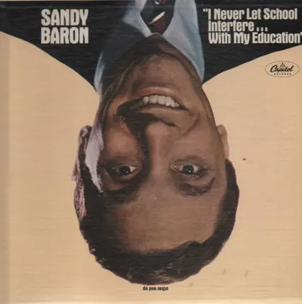 Sandy Baron - I Never let school interfere...with my education