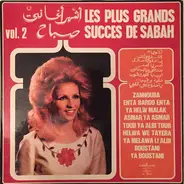 Sabah = Sabah - أشهر أغاني صباح = Les Plus Grands Succes De Sabah Vol. 2