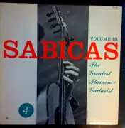 LP - Sabicas - The Greatest Flamenco Guitarist Volume III