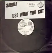 Sabina - Use What You Got